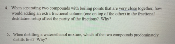 4. When separating two compounds with boiling points that are very close together, how would adding an extra fractional colum