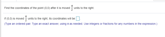 Find the coordinates of the point (0,0) after it is moved units to the right If (0,0) is moved units to the right, its coordi
