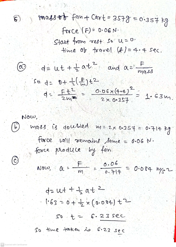 6 massot fant Cart - 3579 = 0:357 kg force (F) = 0.06 N. Start from resti so: U=0. time of travel (t) = 4.4 sec. F a and a ma
