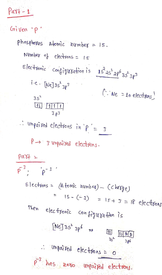 Part 1 Given P phosphorus Atomic number = 15. Nember of electrons = 15 Elecitronic configuration is 15925ap6 35 203 iie. [N