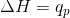 ΔΗ = gp