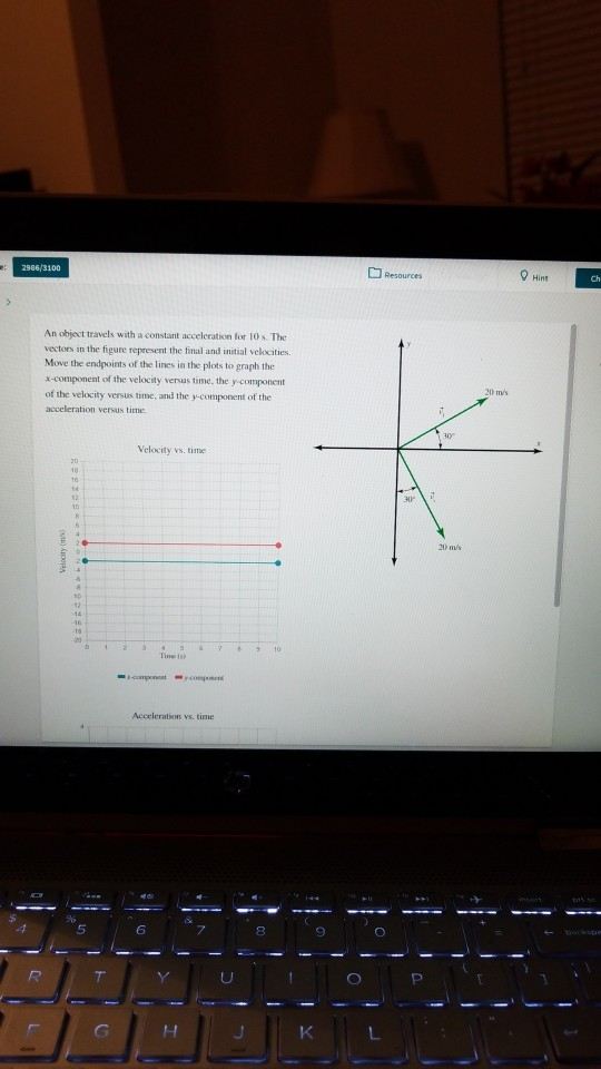2986/3100 Resources ch An object travels with a constant acceleration for 10 s. The vectors in the figure represent the final and initial velocities. Move the endpoints of the lines in the plots to graph the x-component of the velocity versus time. the y-component of the velocity versus time, and the y-component of the acceleration versus time 20 mis Velocity vs. time 20 ms Acceleration vs. time 5 6 8 9