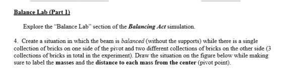 Balance Lab (Part 1) Explore the Balance Lab section of the Balancing Act simulation. 4. Create a situation in which the be