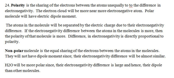 24. Polarity is the sharing of the electrons between the atoms unequally to to the difference in electronegativity. The elect