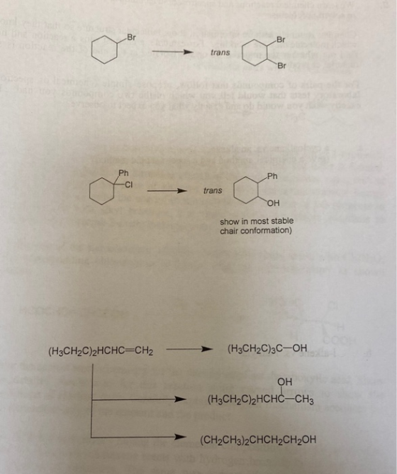 trans Ph trans OH show in most stable chair conformation) (H3CH2C)2HCHC=CH2 (H3CH2C)3C-OH ОН (H3CH2C)2HCHC-CH3 (CH2CH3)2CHCH2
