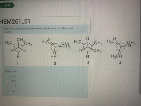 _01_2988 HEM261_01 Which of the following Newman conformations is the most stable? CH3 H3C1 CH3 u H3CH3 H₂H на нс Н. НАН 1 К