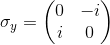 \sigma_y = \begin{pmatrix} 0 &-i \\ i&0 \end{pmatrix}