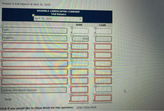Prepare a trial balance at April 30, 2020. BRAMBLE LANDSCAPING COMPANY Trial Balance April 30, 2020 Debit cash 5111 11 Suppli