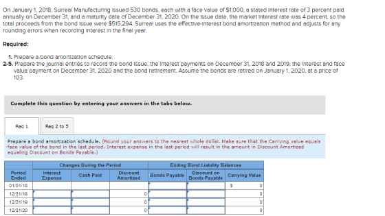 On January 1, 2018, Surreal Manufacturing issued 530 bonds, each with a face value of $1,000, a stated interest rate of 3 per