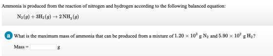 Ammonia is produced from the reaction of nitrogen and hydrogen according to the following balanced equation: N2(g) + 3H2(g) +