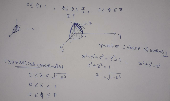 OEPLI , OL OLI OLOST 2 1 Z ] quart er sphere of sadius Cylindrical coordinater x2 + y² + z ² = P²1, 8²+ Z² = 1 2+y²-82 7 = I-