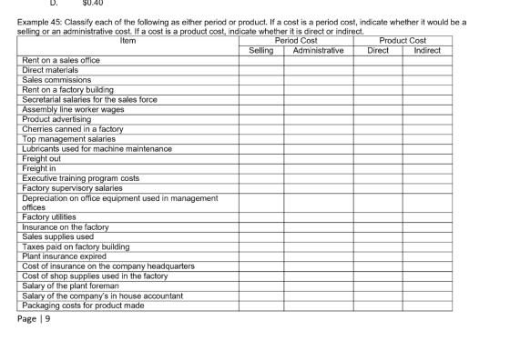 D. $0.40 Example 45: Classify each of the following as either period or product. If a cost is a period cost, indicate whether