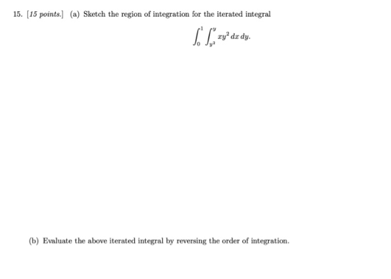 15. (15 points. (a) Sketch the region of integration for the iterated integral . Lzi?dz dy. (b) Evaluate the above iterated i