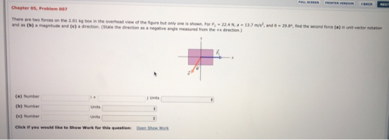 FULL SCREEN PRENTER VERSION 4BACK NEXT Chapter 05, Problem 007 There are two forces on the 2.01 kg box in the overhead view o