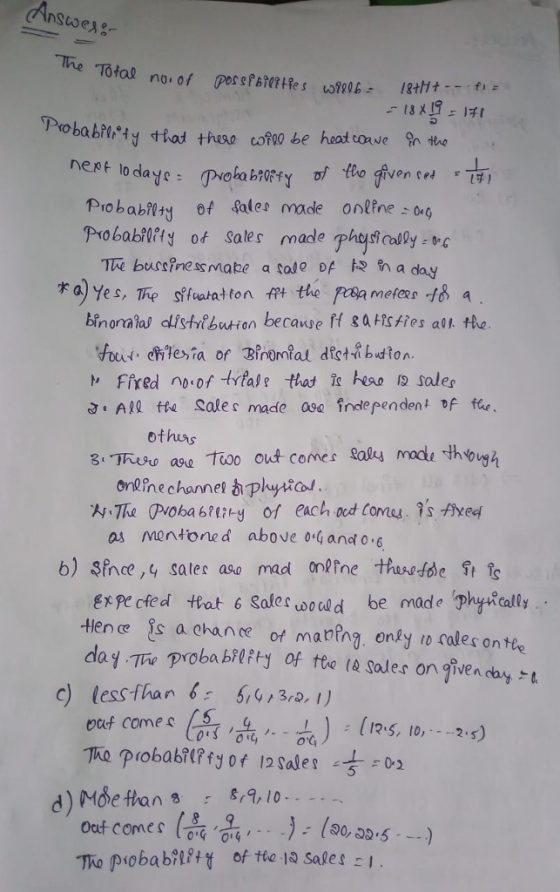 Ang nest lo d Probabilty of fales made online Te buss? ness make a tole of龊趴a day binonalas distilbutian because fl gafisfies aft the Ffred no of trtal thas is heso 1 sales a-ABQ tte sale s made aso Independent othuus onome channel 히plyầal as mentoned above 0Gandt o6 b) Since,y sates aso mad onpine thasfde ft 1 Expe cfedl ttat 6 Sales uwocud be mad e Phgsical tHence s achane ot maping. onty to rales on tfe c) less than6,0 1) ouf comes 411,) d) Moe ttan 9,10. (30, 35)
