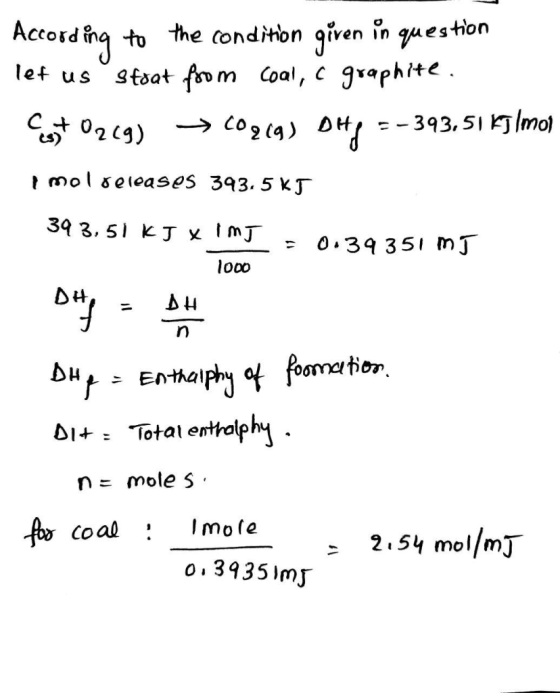 According to the condition given in question let us stoat from coal, c graphite. Cost O2(g) → (029) ottp =-343,51 kg/mol I mo
