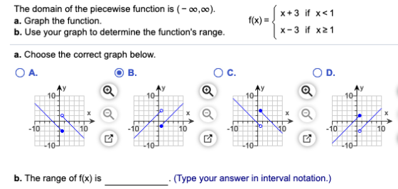 The domain of the piecewise function is (-00,00). a. Graph the function. b. Use your graph to determine the functions range.