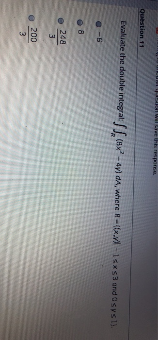 u unule question will save this response. Question 11 Evaluate the double integrat: SS (8x?– 4y) da, where R={{x,y) – 15x 53
