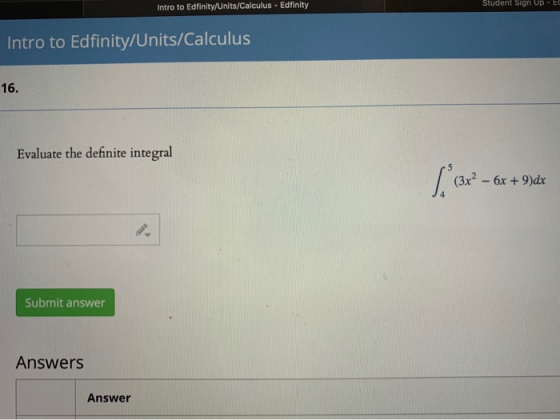 Intro to Edfinity/Units/Calculus - Edfinity Student sign up - Intro to Edfinity/Units/Calculus 16. Evaluate the definite inte