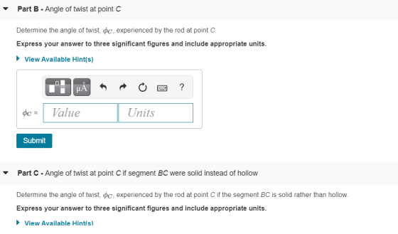 Part B - Angle of twist at point C Determine the angle of twist, °C, experienced by the rod at point C. Express your answer t