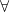 \small \forall
