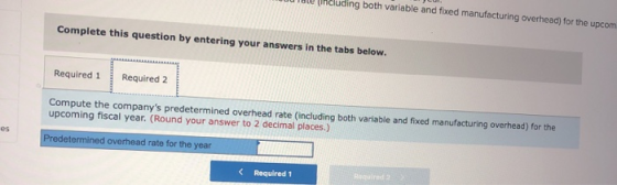 Muding both variable and fixed manufacturing overhead) for the upcom Complete this question by entering your answers in the t