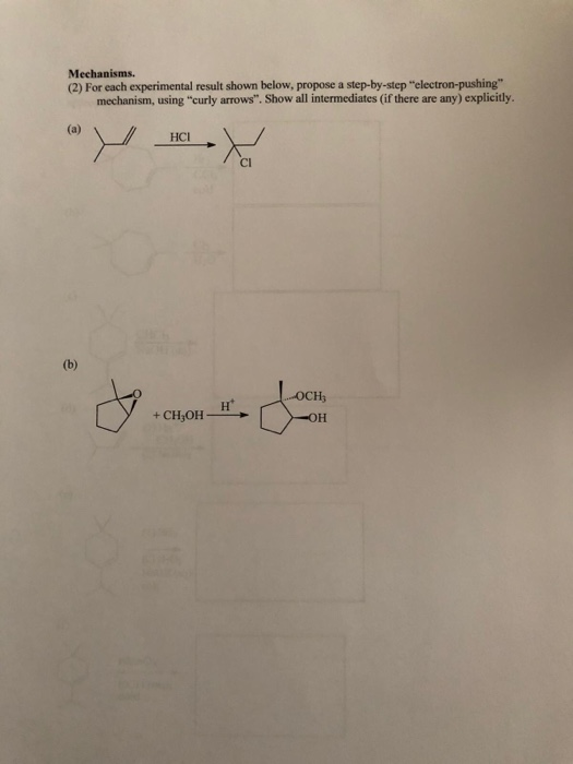 Mechanisms. (2) For each experimental result shown below, propose a step-by-step electron-pushing mechanism, using curly a