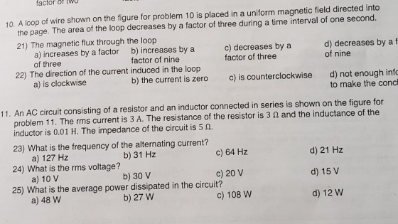 factor of tW 10. A loop of wire shown on the figure for problem 10 is placed in a uniform magnetic field directed into the pa