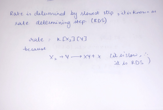 it is known as Rate is determined by lowest step sate determining step. (RDS) rate = k [x2] [y] because X2 + 4 XY+x (it inslo
