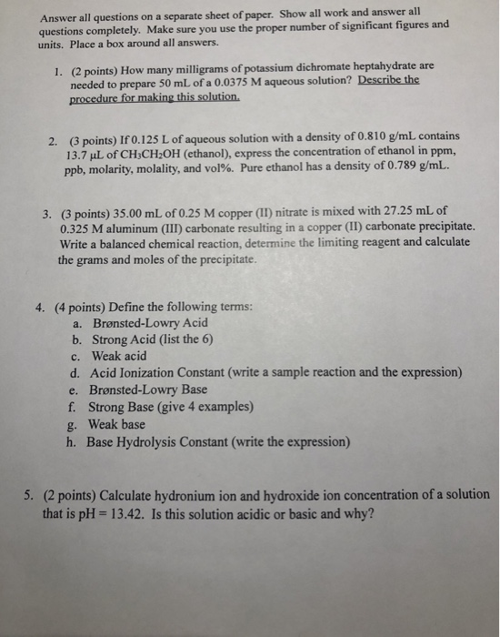 Answer all questions on a separate sheet of paper. Show all work and answer all questions completely. Make sure you use the p