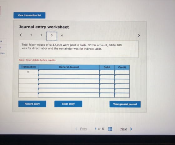 View transaction list Journal entry worksheet < 1 2 3 4 t Total labor wages of $112,000 were paid in cash. Of this amount, $1