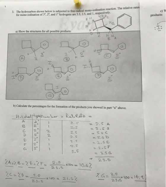 c) products: 3. The hydrocarbon shown below is subjected to free-radical mono-lodination reaction. The b iodination reaction.