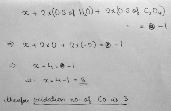 x + 2x(0.5 of H,0) + 2x10.5 of C20-0) z 3-1 => x + 2x0 + 2x(-2) = -1 =S x - ly = -1 il. x=4-1 =3 therefore oxidation no. of C