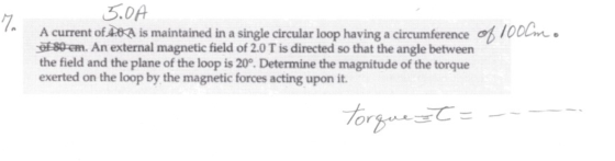 7 5.00 A current of A.BA is maintained in a single circular loop having a circumference of 100Cmo of 80 em. An external magne