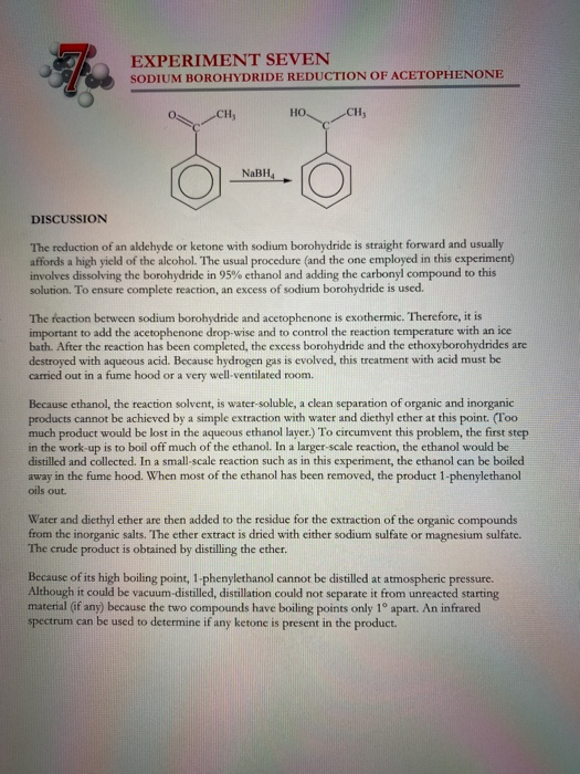 EXPERIMENT SEVEN SODIUM BOROHYDRIDE REDUCTION OF ACETOPHENONE HOCH, DISCUSSION The reduction of an aldehyde or ketone with so