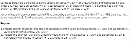 Sorocaba Ltda, sold a building to Banco Janeiro on January 1, 2017, for 245.000 reals and then leased it back under a 10-year