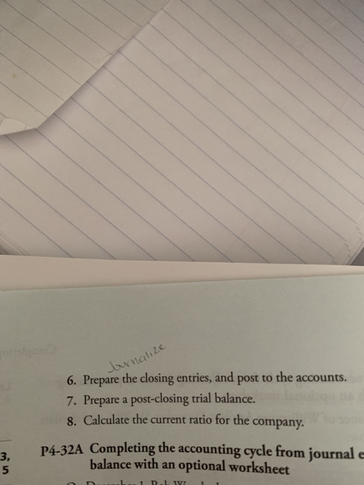 barnalize 6. Prepare the closing entries, and post to the accounts. 7. Prepare a post-closing trial balance. 8. Calculate the