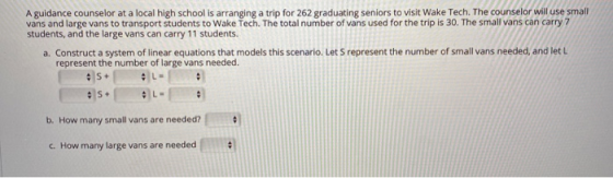 A guidance counselor at a local high school is arranging a trip for 262 graduating seniors to visit Wake Tech. The counselor