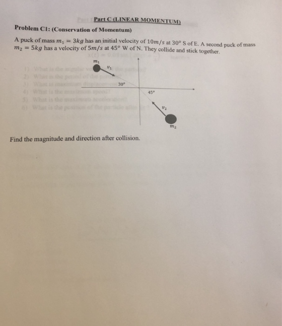 Part C (LINEAR MOMENTUM) Problem CI: (Conservation of Momentum) A puck of mass m, = 3kg has an initial velocity of 10m/s at 3