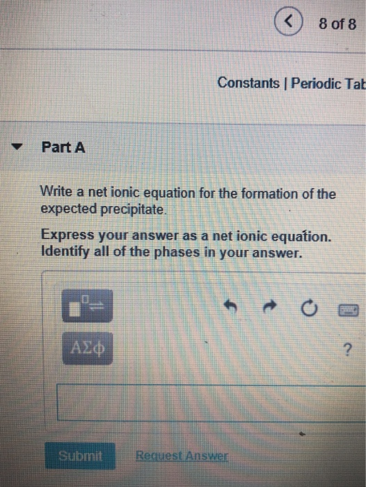 ( 8 of 8 Constants Periodic Tat Part A Write a net ionic equation for the formation of the expected precipitate. Express your