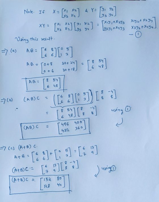 Nole. If X=(x, = [X ] & r= (y, y 93 Yu XY= {x,y,+X 2Y 3 xyz + x2 gy [X39, + X4 93 X392 + Xy yuJ [*; *) (*); ) Using this resu