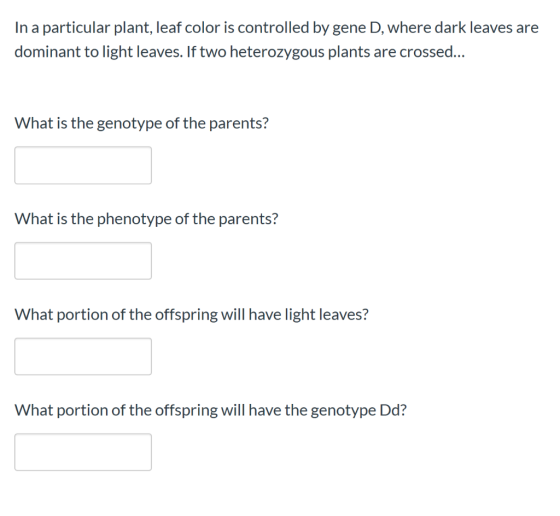 In a particular plant, leaf color is controlled by gene D, where dark leaves are dominant to light leaves. If two heterozygou