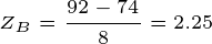 \tiny Z_B=\frac{92-74}{8}=2.25
