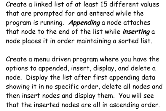 Create a linked list of at least 15 different values that are prompted for and entered while the program is running. Appendin