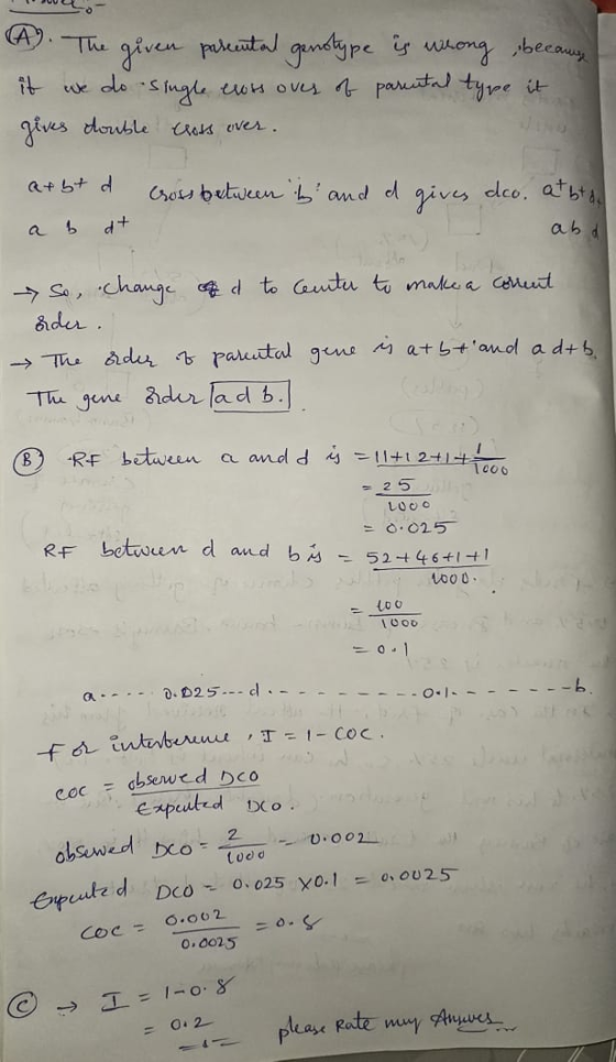 0 .- (A). The given prsecutal genotype is wrong, because it we do single cross over of parental type it gives double cross ov