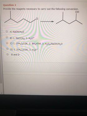 Question 2 Provide the reagents necessary to carry out the following conversion OH A) NaOH/H20 B) 1. NOCH, 2 H30 C) 1 (CH) CO