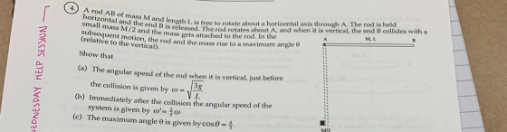 4. A rod AB of mass M and length L is free to rotate about a horizontal axis through A. The rod is held horizontal and the en