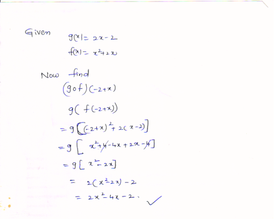 Given 961- 2x-2 fal= x²+2x Now find (gof) (-2+x) 96 f(-2+x)) =9[62+x)= 20 2-)] =9 [ <=4-44722-4] =9[x²= 2x = 2(x²2x) -2 = 2*2