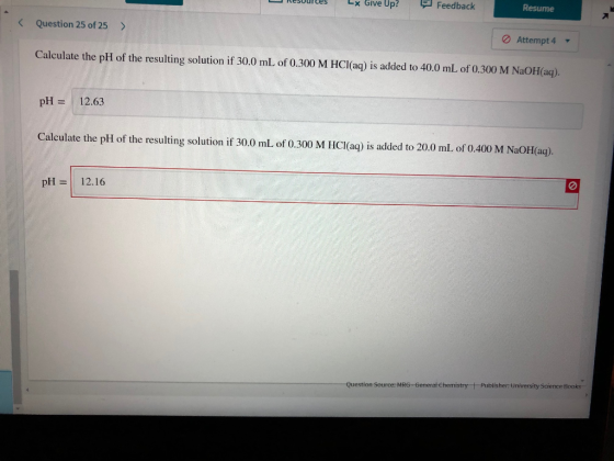 Itsuultes Lx Give Up? Feedback Resume < Question 25 of 25 > Attempt 4 - Calculate the pH of the resulting solution if 30.0 mL