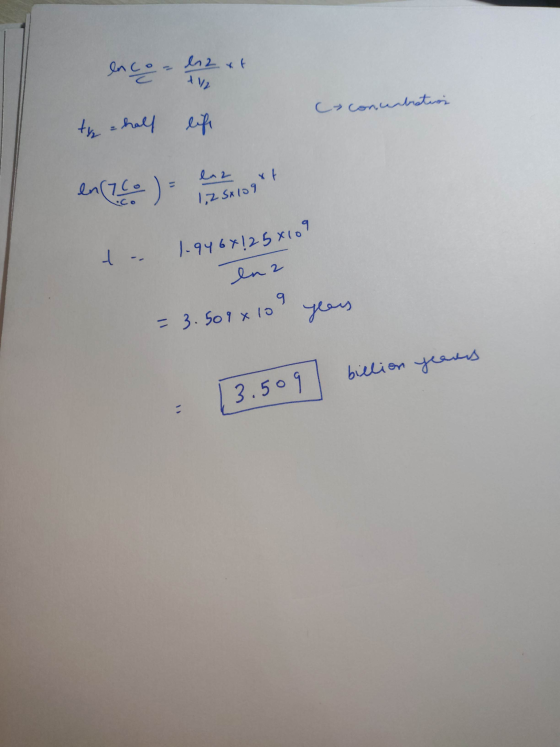 ence that = half life c conubrature t en (760) = lagtt t- 1.946X125x109 en 2 years = 3.509x 100 billion years = (3.509